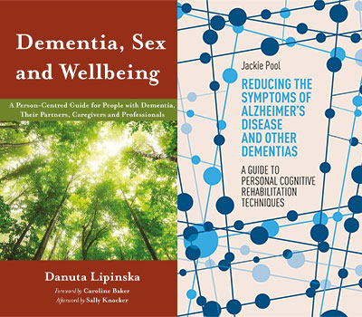 Dementia, Sex and Wellbeing by Danuta Lipinska Reducing the Symptoms of Alzheimer’s Disease and Other Dementias by Jackie Pool dementia books from Jessica Kingsley Publishers